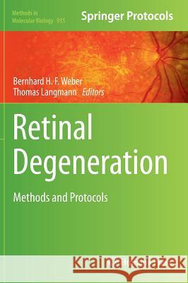 Retinal Degeneration: Methods and Protocols Weber, Bernhard H. F. 9781627030793 Humana Press