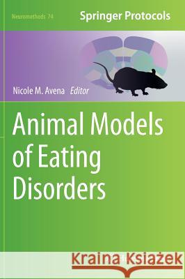 Animal Models of Eating Disorders Nicole M. Avena 9781627031035 Humana Press