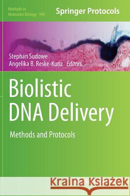 Biolistic DNA Delivery: Methods and Protocols Sudowe, Stephan 9781627031097 Humana Press