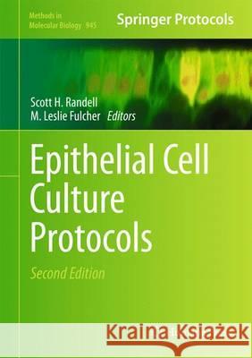 Epithelial Cell Culture Protocols Scott H. Randell M. Leslie Fulcher 9781627031240