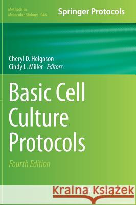 Basic Cell Culture Protocols Cheryl D. Helgason Cindy L. Miller 9781627031271