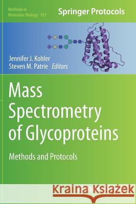 Mass Spectrometry of Glycoproteins: Methods and Protocols Kohler, Jennifer J. 9781627031455 Humana Press
