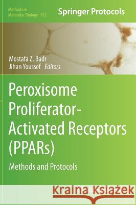 Peroxisome Proliferator-Activated Receptors (Ppars): Methods and Protocols Badr, Mostafa Z. 9781627031547 Humana Press
