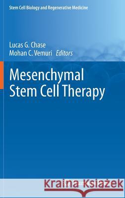 Mesenchymal Stem Cell Therapy Lucas G. Chase Mohan C. Vemuri 9781627031998 Humana Press