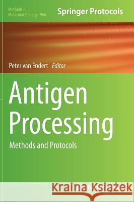Antigen Processing: Methods and Protocols Van Endert, Peter 9781627032179 Humana Press