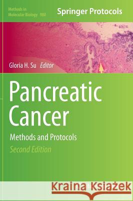 Pancreatic Cancer: Methods and Protocols Su, Gloria H. 9781627032865 Humana Press