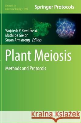 Plant Meiosis: Methods and Protocols Pawlowski, Wojciech P. 9781627033329 0