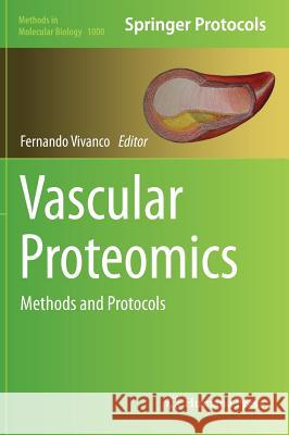 Vascular Proteomics: Methods and Protocols Vivanco, Fernando 9781627034043