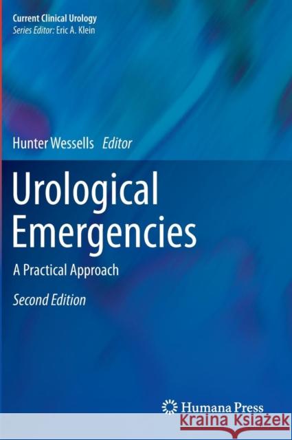 Urological Emergencies: A Practical Approach Wessells, Hunter 9781627034227 Humana Press