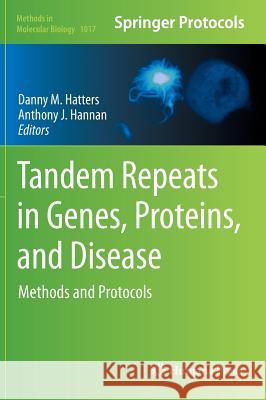 Tandem Repeats in Genes, Proteins, and Disease: Methods and Protocols Hatters, Danny M. 9781627034371 Humana Press