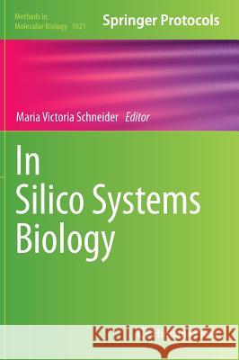 In Silico Systems Biology Maria Victoria Schneider 9781627034494