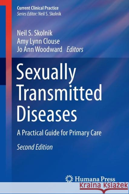 Sexually Transmitted Diseases: A Practical Guide for Primary Care Skolnik, Neil S. 9781627034982 Humana Press