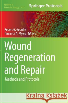 Wound Regeneration and Repair: Methods and Protocols Gourdie, Robert G. 9781627035040