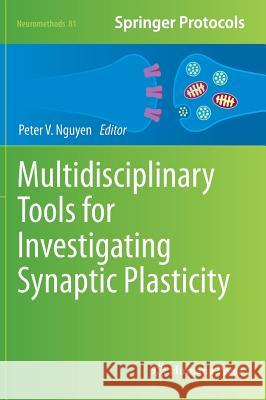 Multidisciplinary Tools for Investigating Synaptic Plasticity Peter V. Nguyen 9781627035163 Humana Press