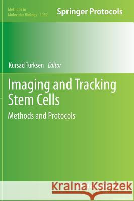 Imaging and Tracking Stem Cells: Methods and Protocols Turksen, Kursad 9781627035583