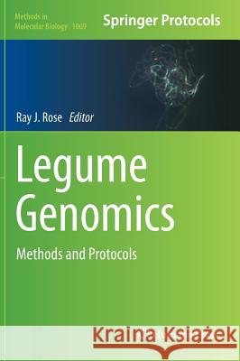 Legume Genomics: Methods and Protocols Rose, Ray J. 9781627036122 Humana Press