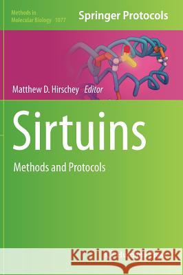 Sirtuins: Methods and Protocols Matthew D. Hirschey 9781627036368