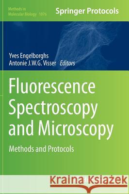 Fluorescence Spectroscopy and Microscopy: Methods and Protocols Engelborghs, Yves 9781627036481 Humana Press