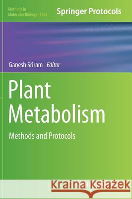 Plant Metabolism: Methods and Protocols Sriram, Ganesh 9781627036603