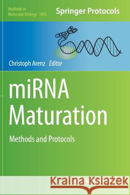 Mirna Maturation: Methods and Protocols Arenz, Christoph 9781627037020 Humana Press