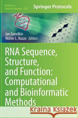 RNA Sequence, Structure, and Function: Computational and Bioinformatic Methods Jan Gorodkin Walter L. Ruzzo 9781627037082 Humana Press