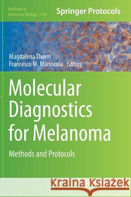 Molecular Diagnostics for Melanoma: Methods and Protocols Thurin, Magdalena 9781627037266 Humana Press