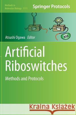 Artificial Riboswitches: Methods and Protocols Ogawa, Atsushi 9781627037549