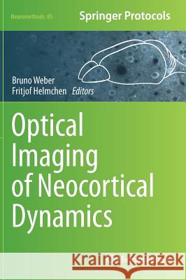 Optical Imaging of Neocortical Dynamics Bruno Weber Fritjof Helmchen 9781627037846 Humana Press