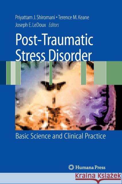 Post-Traumatic Stress Disorder: Basic Science and Clinical Practice Shiromani, Peter 9781627038041 Humana Press