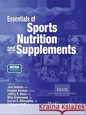 Essentials of Sports Nutrition and Supplements Jose Antonio, Ph.D. (ISSN, Deerfield Bea Douglas Kalman Jeffrey R Stout 9781627038157 Humana Press
