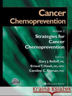 Cancer Chemoprevention: Volume 2: Strategies for Cancer Chemoprevention Kelloff, Gary J. 9781627038171 Humana Press