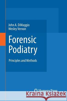 Forensic Podiatry: Principles and Methods Dimaggio, John A. 9781627038218 Humana Press