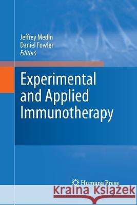 Experimental and Applied Immunotherapy Jeffrey Medin Daniel Fowler  9781627038225