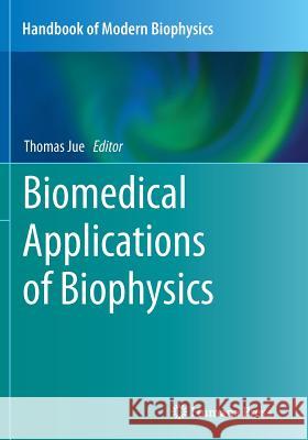 Biomedical Applications of Biophysics Thomas Jue 9781627038287 Humana Press