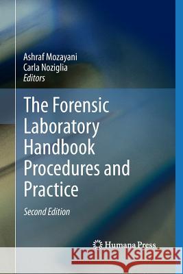 The Forensic Laboratory Handbook Procedures and Practice Ashraf Mozayani Carla Noziglia  9781627038294 Humana Press