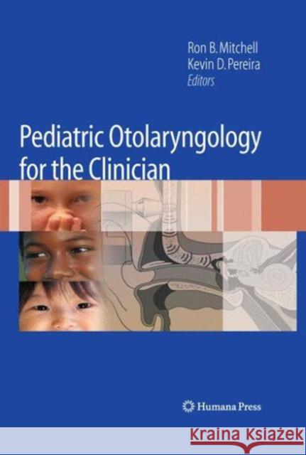 Pediatric Otolaryngology for the Clinician Ron B. Mitchell Kevin D. Pereira 9781627038423 Humana Press