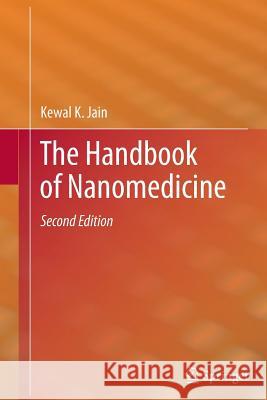 The Handbook of Nanomedicine Kewal K. Jain 9781627038607