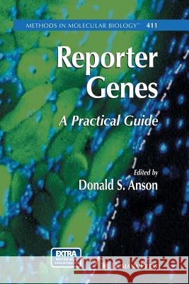 Reporter Genes: A Practical Guide Anson, Don 9781627038621