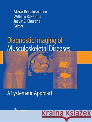 Diagnostic Imaging of Musculoskeletal Diseases: A Systematic Approach Bonakdarpour, Akbar 9781627038645 Humana Press