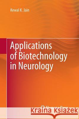 Applications of Biotechnology in Neurology Kewal K Jain   9781627038720 Humana Press