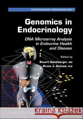 Genomics in Endocrinology: DNA Microarray Analysis in Endocrine Health and Disease Handwerger, Stuart 9781627038744