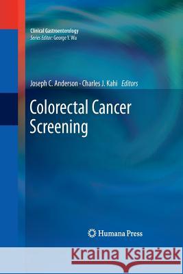 Colorectal Cancer Screening MD Joseph Anderson MD Charles Kahi 9781627038775 Humana Press