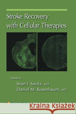 Stroke Recovery with Cellular Therapies Sean I Savitz Daniel M Rosenbaum  9781627038782 Humana Press