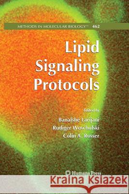 Lipid Signaling Protocols Banafshe Larijani (Cancer) Rudiger Woscholski (Faculty of Natural S Colin a Rosser 9781627038829 Humana Press