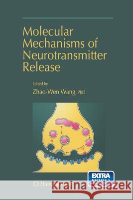 Molecular Mechanisms of Neurotransmitter Release Zhao-Wen Wang   9781627038843