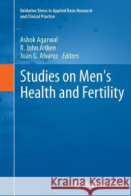 Studies on Men's Health and Fertility Ashok Agarwal Robert John Aitken Juan G. Alvarez 9781627038980