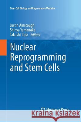 Nuclear Reprogramming and Stem Cells Justin Ainscough Shinya Yamanaka Takashi Tada 9781627039048