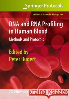 DNA and RNA Profiling in Human Blood: Methods and Protocols Bugert, Peter 9781627039130 Humana Press