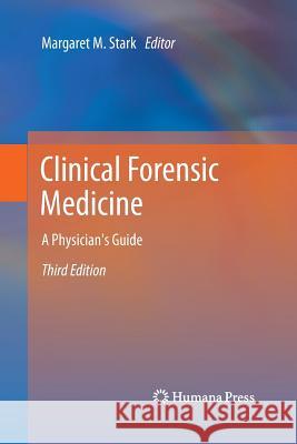 Clinical Forensic Medicine: A Physician's Guide Stark, Margaret M. 9781627039192 Humana Press