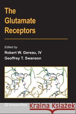 The Glutamate Receptors Robert W Gereau Geoffrey Swanson  9781627039208 Humana Press